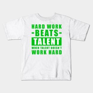 Hard Work Beats Talent When Talent Doesn't Work Hard - Inspirational Quote - Green Version Kids T-Shirt